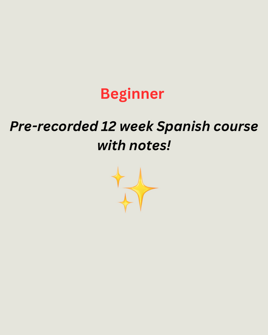 Pre-recorded 12 week Spanish course (Beginner)