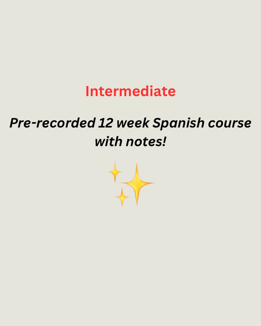 Pre-recorded 12 week Spanish course (Intermediate)